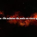 Question : Où acheter du maïs en verre gemme ?